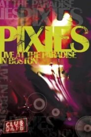 Pixies : Live At The Paradise In Boston 2006 one on netflix