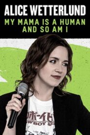Alice Wetterlund: My Mama Is a Human and So Am I 2019 one on netflix