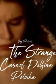 The Strange Case of Delfina Potocka 1999 one on netflix