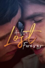 Are We Lost Forever 2020 one on netflix