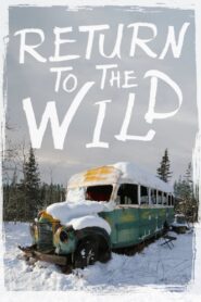 Return to the Wild: The Chris McCandless Story 2014 one on netflix