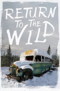 Return to the Wild: The Chris McCandless Story 2014 one on netflix