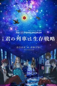 RE:cycle of the PENGUINDRUM Part 1: Your Train Is the Survival Tactic 2022 one on netflix