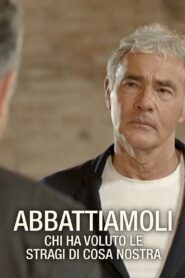 ABBATTIAMOLI – Chi ha voluto Le Stragi di Cosa Nostra? 2021 one on netflix