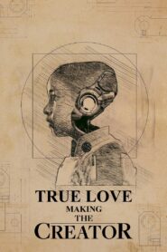 True Love: Making The Creator 2023 one on netflix
