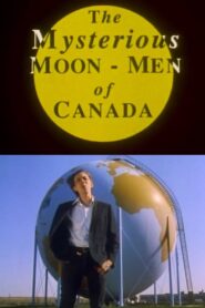 The Mysterious Moon-Men of Canada 1993 one on netflix