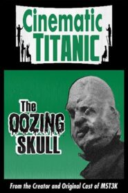 Cinematic Titanic: The Oozing Skull 2007 one on netflix