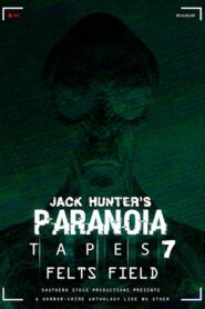 Paranoia Tapes 7: Felts Field 2020 one on netflix