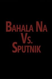 Bahala vs. Sputnik 1996 one on netflix