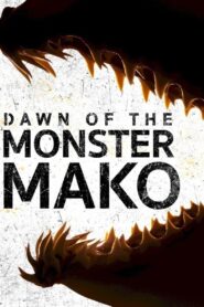 Dawn of the Monster Mako 2022 one on netflix