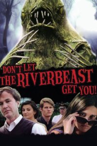 Don’t Let the Riverbeast Get You! 2012 one on netflix
