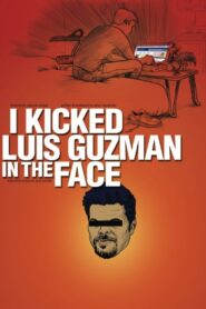 I Kicked Luis Guzman in the Face 2008 one on netflix