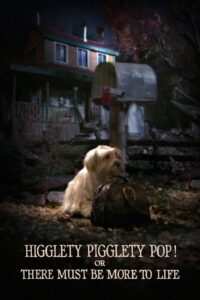 Higglety Pigglety Pop! or There Must Be More to Life 2010 one on netflix