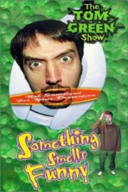 Tom Green: Something Smells Funny 1999 one on netflix