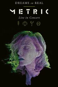 Metric – Dreams So Real – Live In Concert 2017 one on netflix