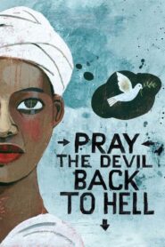 Pray the Devil Back to Hell 2008 one on netflix