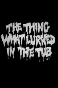 The Thing What Lurked in the Tub 1988 one on netflix