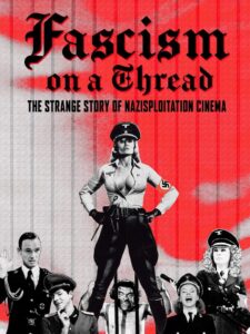 Fascism on a Thread: The Strange Story of Nazisploitation Cinema 2019 one on netflix