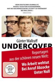Günter Wallraff Undercover: Wo Arbeit weh tut 2008 one on netflix