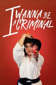 I Wanna Be a Criminal 2023 one on netflix