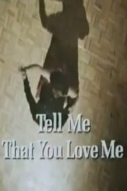 Tell Me That You Love Me 1991 one on netflix