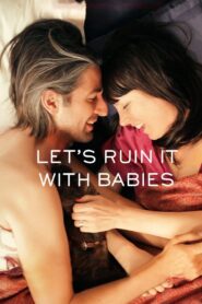 Let’s Ruin It with Babies 2013 one on netflix