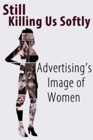 Still Killing Us Softly: Advertising’s Image of Women 1987 one on netflix