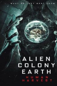 Alien Colony Earth: Human Harvest 2021 one on netflix