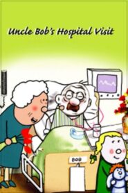Uncle Bob’s Hospital Visit 2007 one on netflix