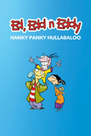 Ed, Edd n Eddy’s Hanky Panky Hullabaloo 2005 one on netflix