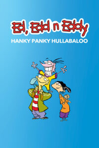 Ed, Edd n Eddy’s Hanky Panky Hullabaloo 2005 one on netflix