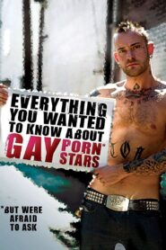 Everything You Wanted to Know About Gay Porn Stars: The Movie 2008 one on netflix