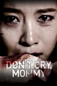 Don’t Cry, Mommy 2012 one on netflix