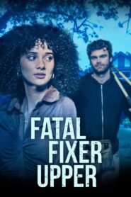 Fatal Fixer Upper 2024 one on netflix