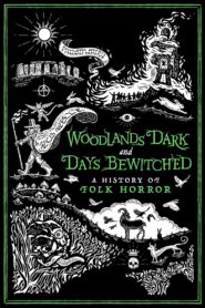 Woodlands Dark and Days Bewitched: A History of Folk Horror 2021 one on netflix