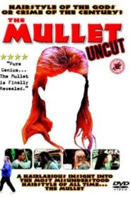 The Mullet Uncut 2003 one on netflix