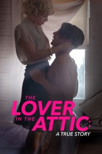 The Lover in the Attic: A True Story 2018 one on netflix