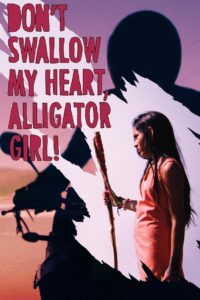 Don’t Swallow My Heart, Alligator Girl 2017 one on netflix