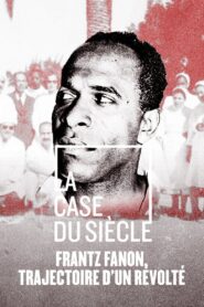Frantz Fanon, trajectoire d’un révolté 2021 one on netflix