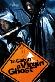 To Catch a Virgin Ghost 2004 one on netflix
