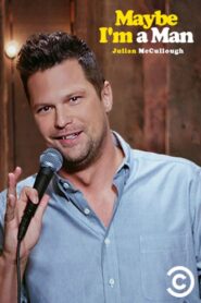 Julian McCullough: Maybe I’m a Man 2018 one on netflix