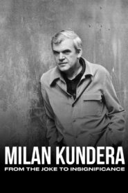 Milan Kundera: From the Joke to Insignificance 2021 one on netflix