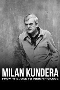Milan Kundera: From the Joke to Insignificance 2021 one on netflix