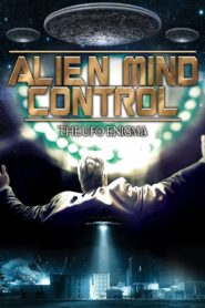 Alien Mind Control: The UFO Enigma 2015 one on netflix