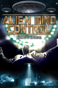 Alien Mind Control: The UFO Enigma 2015 one on netflix