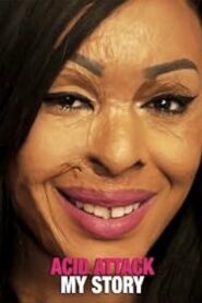 Acid Attack: My Story 2018 one on netflix