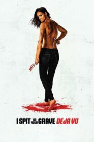 I Spit on Your Grave: Déjà Vu 2019 one on netflix