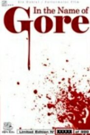 In The Name Of Gore 2004 one on netflix