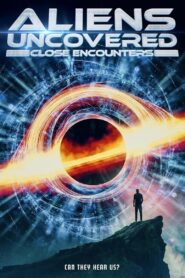 Aliens Uncovered: Close Encounters 2024 one on netflix