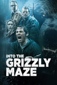 Into the Grizzly Maze 2015 one on netflix